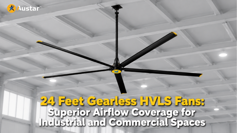 24 Feet Gearless HVLS Fans: Superior Airflow Coverage for Industrial and Commercial Spaces