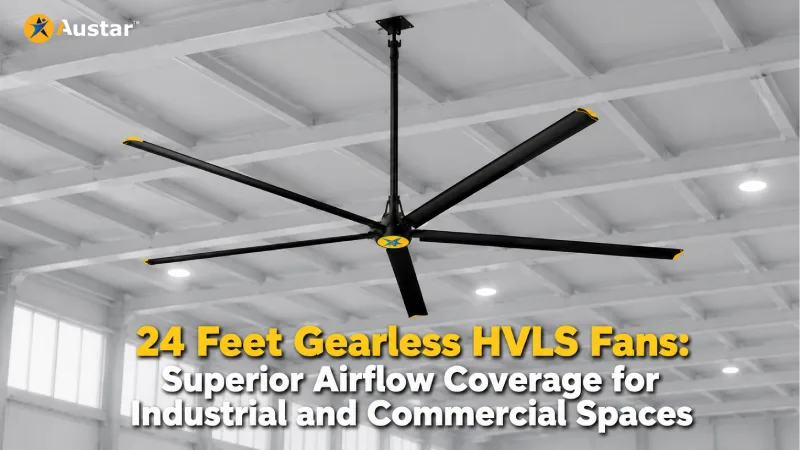 24 Feet Gearless HVLS Fans: Superior Airflow Coverage for Industrial and Commercial Spaces