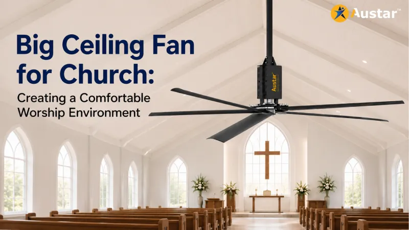 Big Ceiling Fan for Church: Creating a Comfortable Worship Environment
