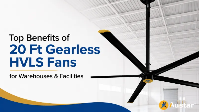 Top Benefits of 20 Ft Gearless HVLS Fans for Warehouses & Facilities