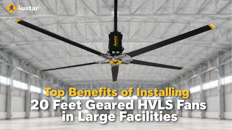 Top Benefits of Installing 20 Feet Geared HVLS Fans in Large Facilities