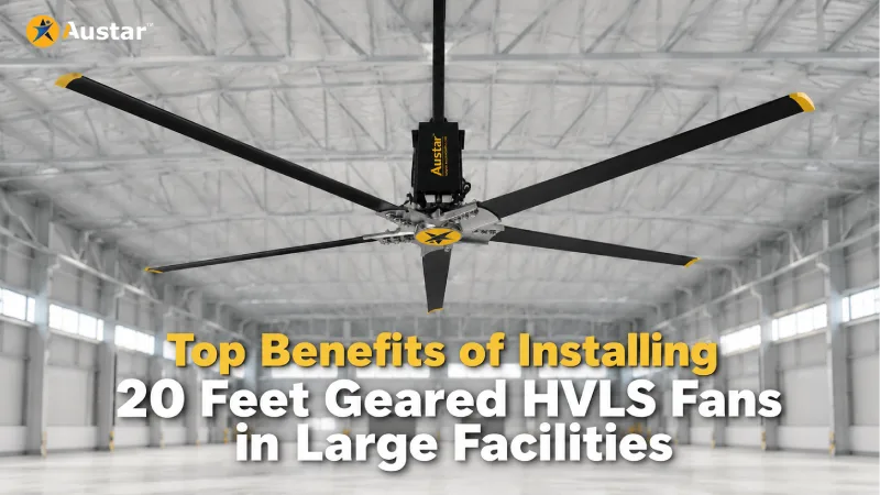 Top Benefits of Installing 20 Feet Geared HVLS Fans in Large Facilities