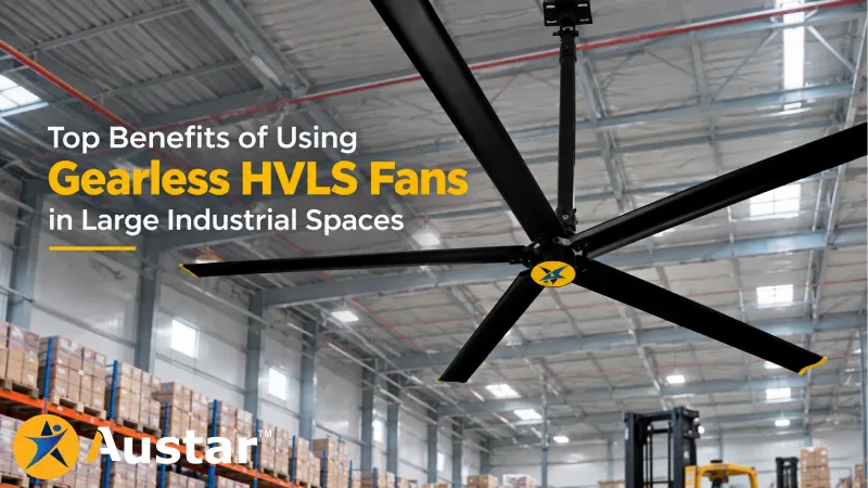Top Benefits of Using Gearless HVLS Fans in Large Industrial Spaces