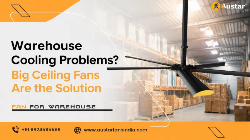 Warehouse Cooling Problems? Big Ceiling Fans Are the Solution